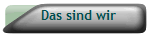 Das sind wir